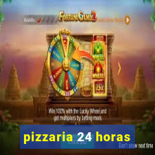 pizzaria 24 horas